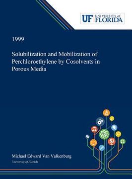 portada Solubilization and Mobilization of Perchloroethylene by Cosolvents in Porous Media