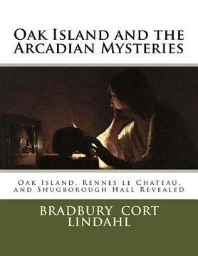 portada Oak Island and the Arcadian Mysteries: Oak Island, Rennes le Chateau, and Shugborough Hall (en Inglés)