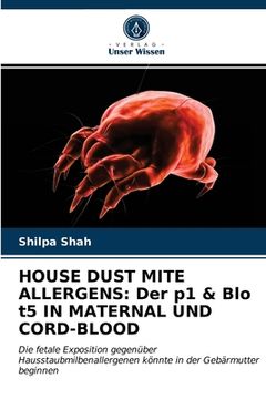 portada House Dust Mite Allergens: Der p1 & Blo t5 IN MATERNAL UND CORD-BLOOD (en Alemán)