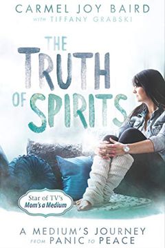 portada The Truth of Spirits: A Medium's Journey From Panic to Peace 