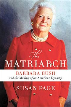 portada The Matriarch: Barbara Bush and the Making of an American Dynasty (in English)