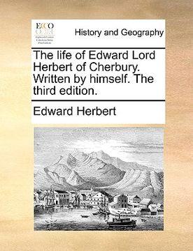 portada the life of edward lord herbert of cherbury. written by himself. the third edition. (en Inglés)