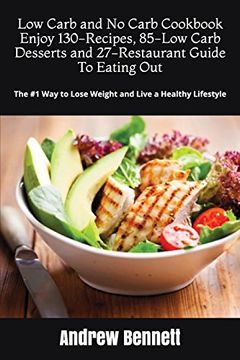 portada Low Carb and no Carb Cookbook. Enjoy 130-Recipes, 85-Low Carb Desserts and 27-Restaurant Guide to Eating Out: The #1 way to Lose Weight and Live a. (Low Carb Diet Recipes and Restaurant Guide) (en Inglés)