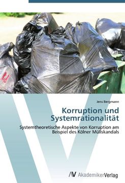 portada Korruption und Systemrationalität: Systemtheoretische Aspekte von Korruption am Beispiel des Kölner Müllskandals