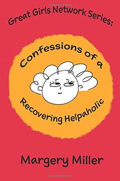 portada Confessions of a Recovering Helpaholic (The Great Girls Network Series) 