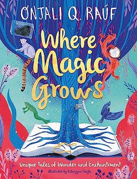 portada Where Magic Grows: Unique Tales of Wonder and Enchantment (en Inglés)