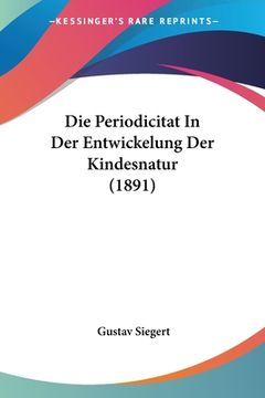 portada Die Periodicitat In Der Entwickelung Der Kindesnatur (1891) (en Alemán)