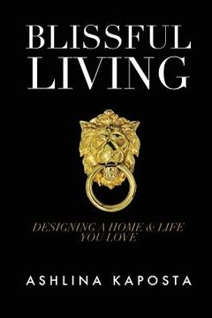 portada Blissful Living: Designing a home and life you love (en Inglés)
