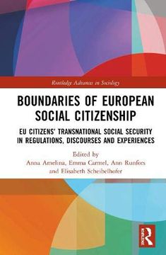 portada Boundaries of European Social Citizenship: Eu Citizens’ Transnational Social Security in Regulations, Discourses and Experiences: 1 (Routledge Advances in Sociology) (en Inglés)