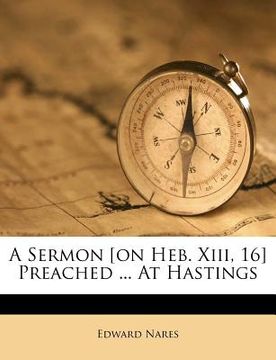 portada a sermon [on heb. xiii, 16] preached ... at hastings (en Inglés)