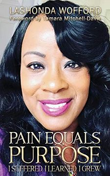 portada Pain Equals Purpose: I Suffered. I Learned. I Grew. (en Inglés)