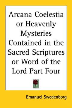 portada arcana coelestia or heavenly mysteries contained in the sacred scriptures or word of the lord part four (in English)