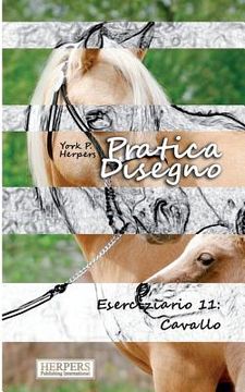 portada Pratica Disegno - Eserciziario 11: Cavallo (en Italiano)