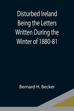 portada Disturbed Ireland Being the Letters Written During the Winter of 1880-81