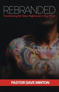 portada Rebranded: Transforming the Tattoo Nightmares in Your Mind (en Inglés)