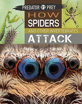 portada Predator Vs Prey: How Spiders and Other Invertebrates Attack! (en Inglés)