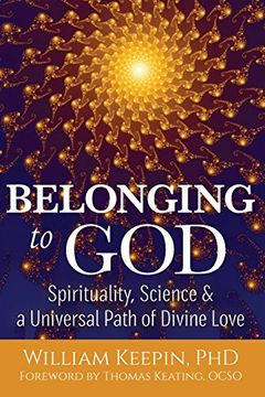 portada Belonging to God: Science, Spirituality & a Universal Path of Divine Love