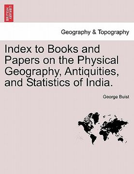 portada index to books and papers on the physical geography, antiquities, and statistics of india. (in English)