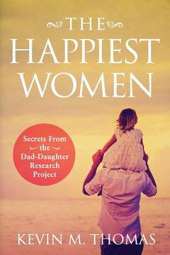 portada The Happiest Women: Secrets from the Dad-Daughter Research Project (in English)