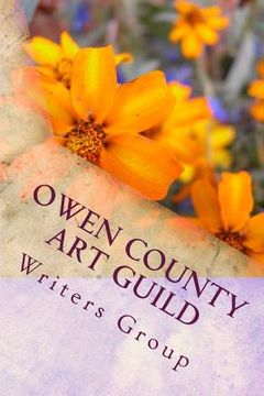 portada Owen County Art Guild Writers Group: First Book Spring 2011 (en Inglés)