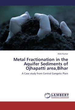 portada Metal Fractionation in the Aquifer Sediments of Ojhapatti area,Bihar: A Case study from Central Gangetic Plain