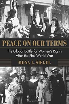 portada Peace on our Terms: The Global Battle for Women'S Rights After the First World war (Columbia Studies in International and Global History) (en Inglés)