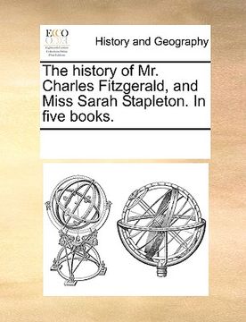 portada the history of mr. charles fitzgerald, and miss sarah stapleton. in five books.
