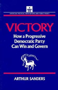 portada victory: how a progressive democratic party can win and govern (en Inglés)