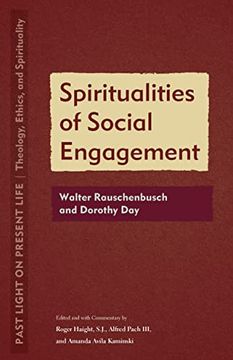 portada Spiritualities of Social Engagement: Walter Rauschenbusch and Dorothy day (Past Light on Present Life: Theology, Ethics, and Spirituality) (en Inglés)