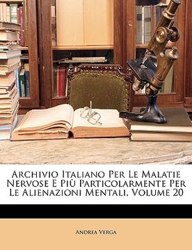 portada Archivio Italiano Per Le Malatie Nervose E Più Particolarmente Per Le Alienazioni Mentali, Volume 20 (en Italiano)