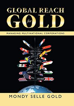portada Global Reach for Gold: Managing Multinational Corporations (en Inglés)