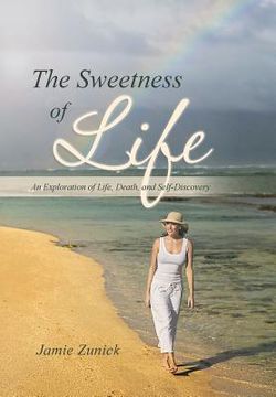 portada The Sweetness of Life: An Exploration of Life, Death, and Self-Discovery (in English)