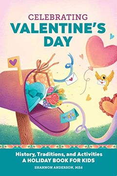 portada Celebrating Valentine'S Day: History, Traditions, and Activities – a Holiday Book for Kids (Holiday Books for Kids) 