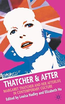 portada Thatcher and After: Margaret Thatcher and her Afterlife in Contemporary Culture (in English)