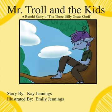portada Mr. Troll and the Kids: A Retold Story of The Three Billy Goats Gruff (en Inglés)