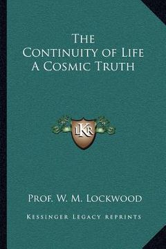 portada the continuity of life a cosmic truth (en Inglés)