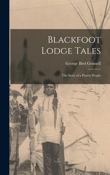 portada Blackfoot Lodge Tales: The Story of a Prairie People (in English)