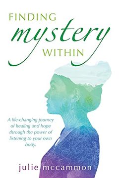 portada Finding Mystery Within: A Life-Changing Journey of Healing and Hope Through the Power of Listening to Your own Body (en Inglés)