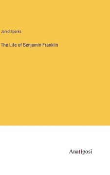 portada The Life of Benjamin Franklin (en Inglés)