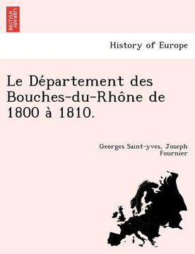 portada Le de Partement Des Bouches-Du-Rho Ne de 1800 a 1810. (in French)