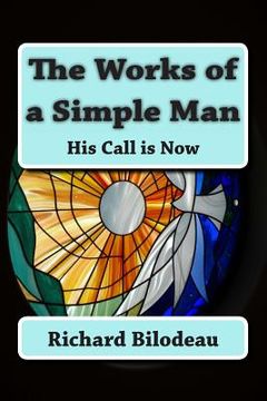 portada The Works of a Simple Man: His Call is Now (en Inglés)