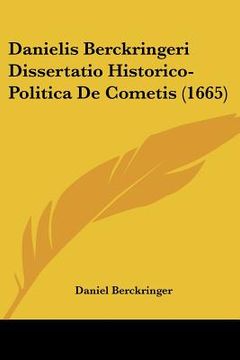portada Danielis Berckringeri Dissertatio Historico-Politica De Cometis (1665) (en Latin)