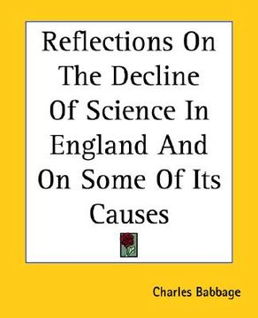 portada reflections on the decline of science in england and on some of its causes (en Inglés)