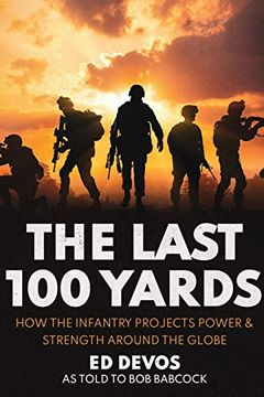 portada The Last 100 Yards: How the Infantry Projects Power & Strength Around the Globe (in English)