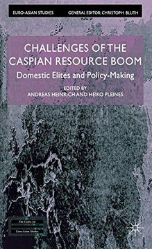 portada Challenges of the Caspian Resource Boom: Domestic Elites and Policy-Making (Euro-Asian Studies) (en Inglés)
