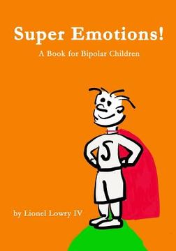 portada Super Emotions! A Book for Bipolar Children (in English)