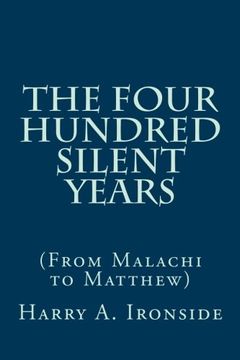 portada The Four Hundred Silent Years: (From Malachi to Matthew)