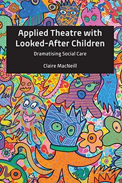 portada Applied Theatre With Looked-After Children: Dramatising Social Care 