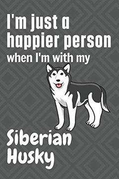 portada I'm Just a Happier Person When i'm With my Siberian Husky: For Siberian Husky dog Fans (in English)