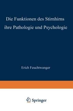 portada Die Funktionen des Stirnhirns ihre Pathologie und Psychologie (Monographien aus dem Gesamtgebiete der Neurologie und Psychiatrie) (German Edition)